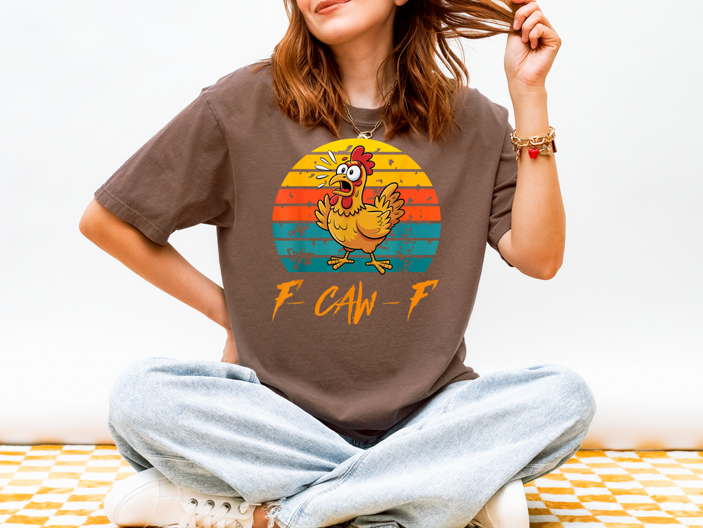 F-Caw-F funny comfort colors Tshirt