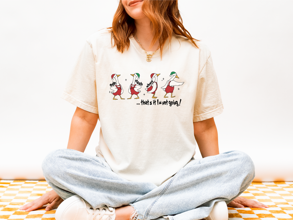 That’s it I’m not going - Goose Christmas tshirt