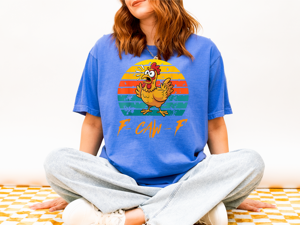 F-Caw-F funny comfort colors Tshirt