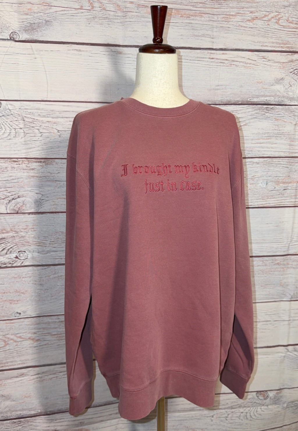 I brought my kindle just in case embroidered crew neck