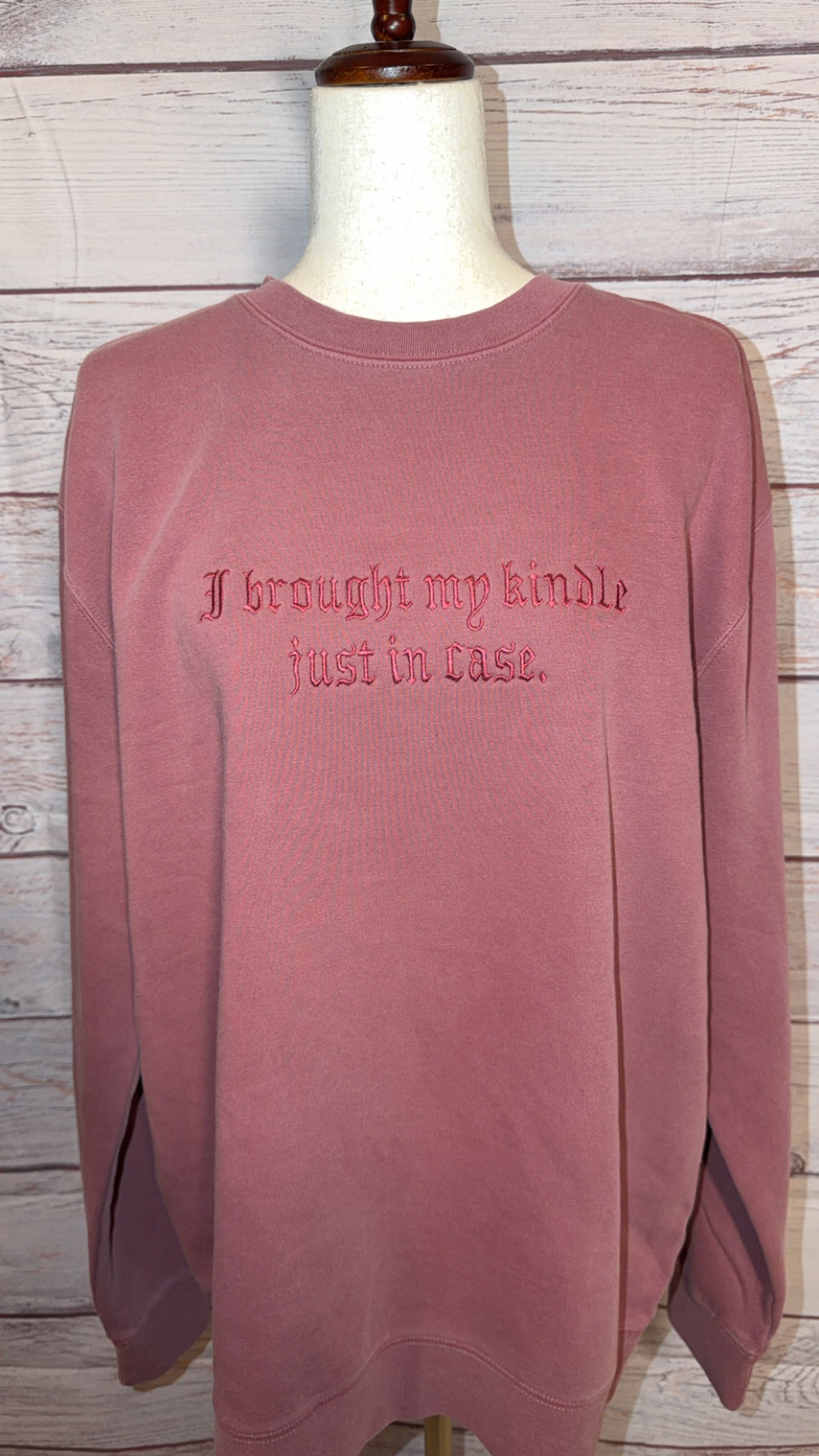 I brought my kindle just in case embroidered crew neck
