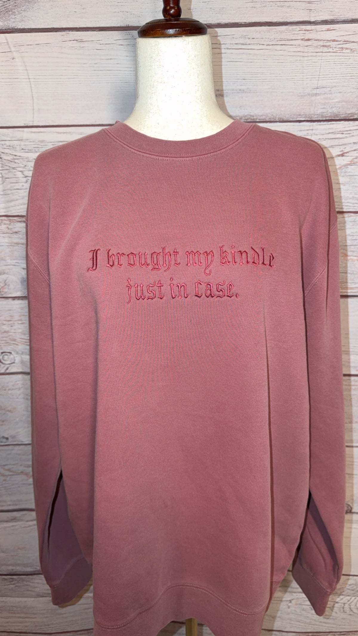I brought my kindle just in case embroidered crew neck