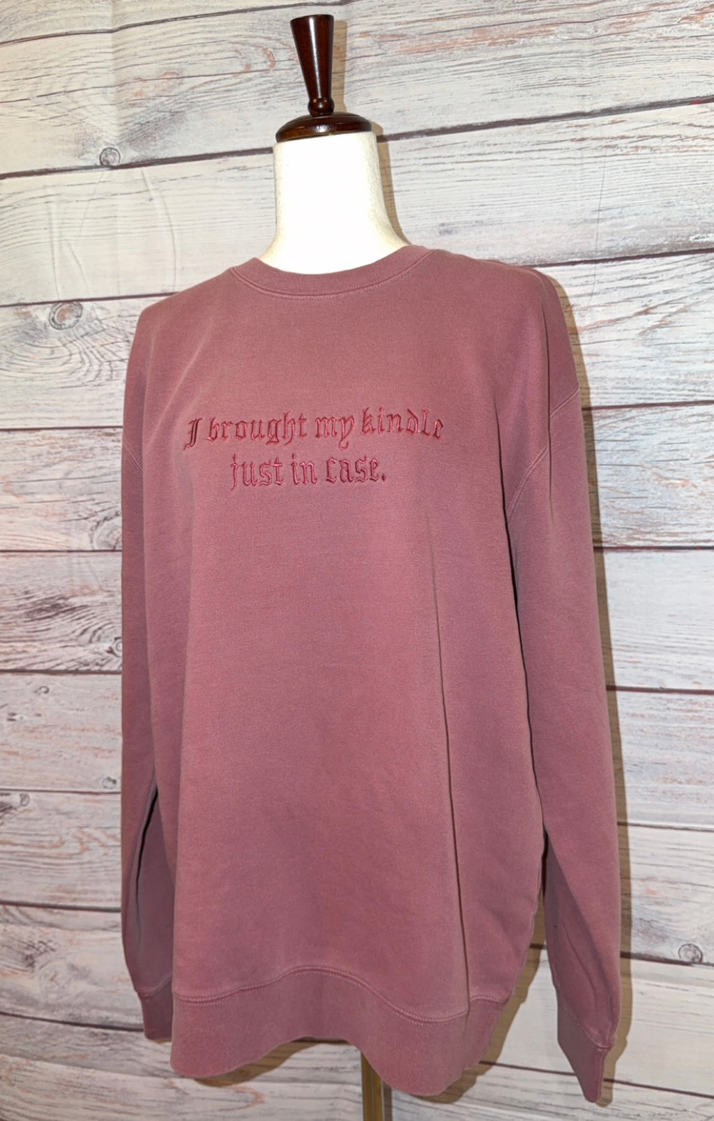 I brought my kindle just in case embroidered crew neck