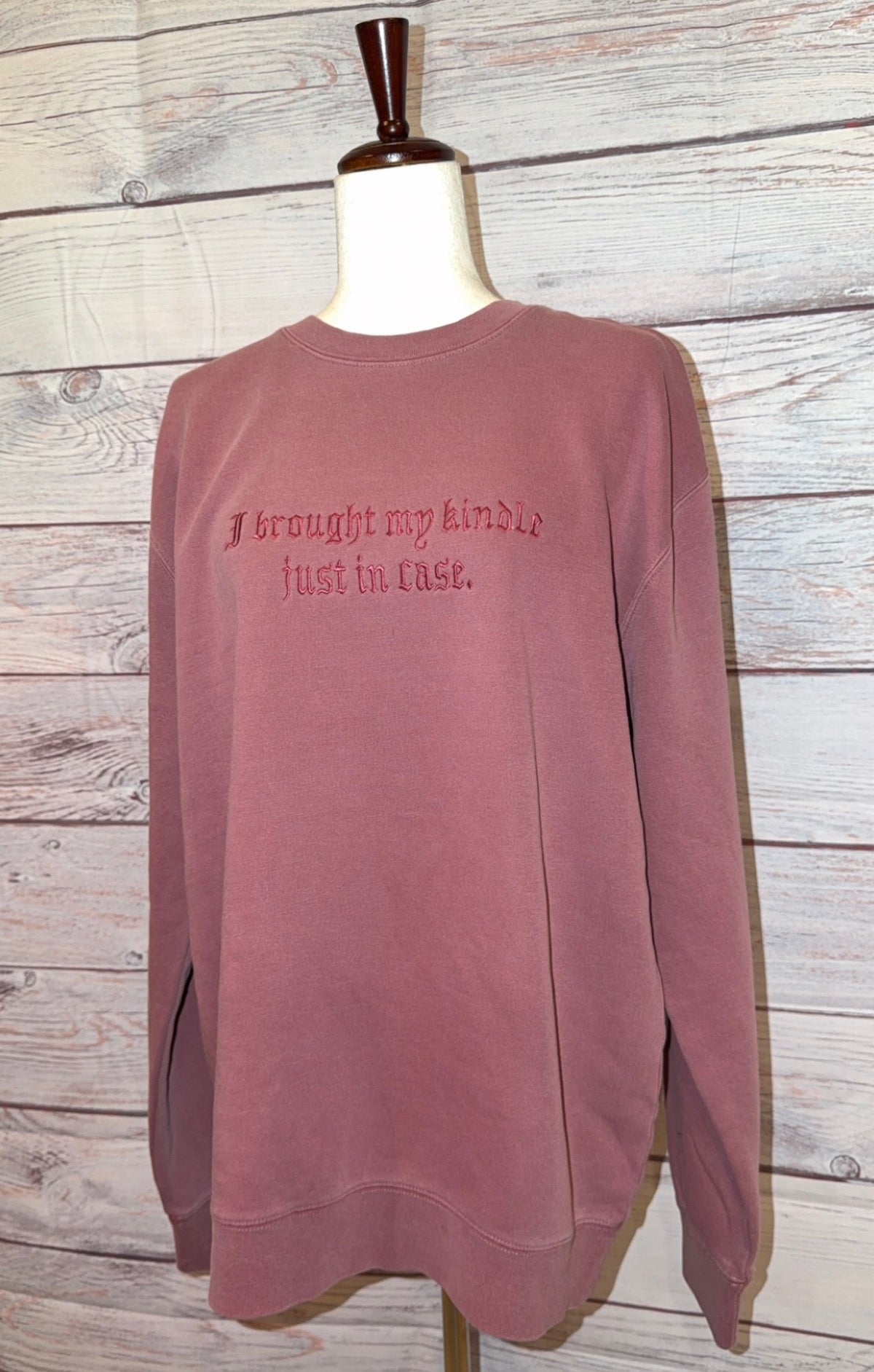 I brought my kindle just in case embroidered crew neck